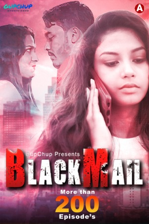 18+ Blackmail (2022) S01E06 Hindi GupChup Original Web Series 720p UNRATED HDRip 110MB Download