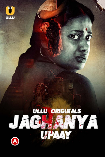 Jaghanya (Upaay) 2022 S01 Hindi Ullu Originals Complete Web Series Download | HDRip | 1080p | 720p | 480p – 1GB | 530MB | 270MB