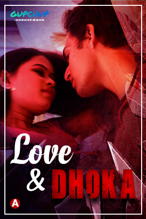 Love And Dhoka 2022 S01E02 GupChup Hindi Web Series 720p Download UNRATED HDRip 90MB