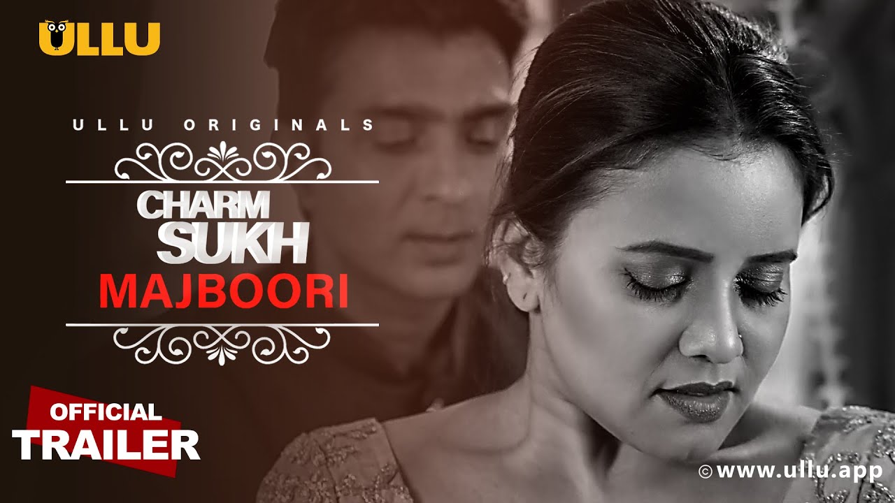 Majboori  (Charmsukh) 2022 S01 Hindi Ullu Originals Web Series Official Trailer 1080p HDRip Download
