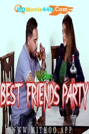 Best Friends Party 2022 Mithoo App Hindi Sexy Short Film