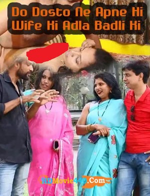 Do Dosto Ne Apne Hi Wife Ki Adla Badli Ki 2022 Full Download Desi Masti Hot Short Film