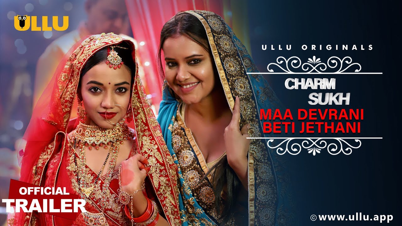 Maa Devrani Beti Jethani (Charmsukh) 2022 Hindi Ullu Originals Series Official Trailer 1080p HDRip Download