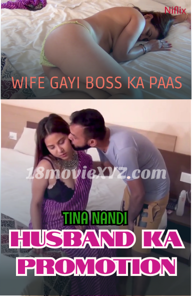 Husband Ka Promotion Wife Gayi Boss Ka Paas By Tina Nandi 2022 Niflix 720p Download 220MB