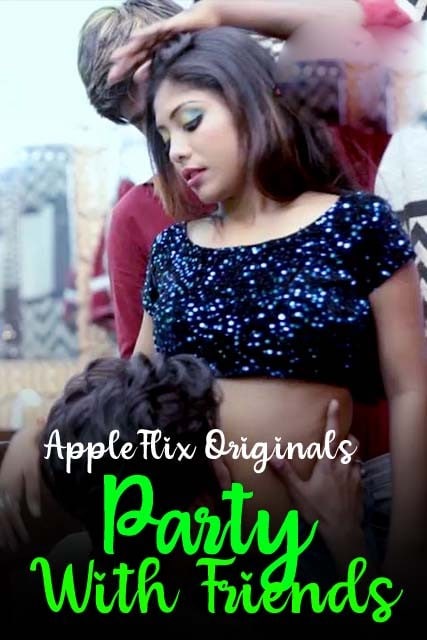 Party With Friends (2022) 720p HDRip Appleflix Hindi Short Film [70MB]