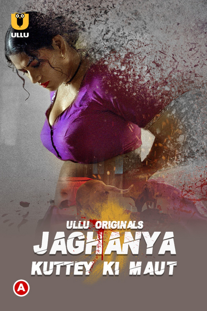 18+ Jaghanya (Kuttey ki Maut) 2022 Hindi Ullu Web Series 720p HDRip 400MB Download