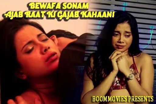 Bewafa Sonam – Ajab Raat Ki Gajab Kahaani 2022 Hindi Short Film – BoomMovies