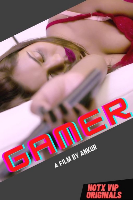 Gamer 2022 HotX Originals Hindi Short Film 720p Download HDRip 120MB