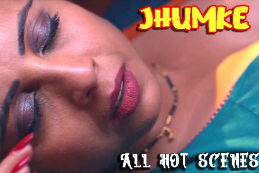 Jhumke Hot Scenes 2022 Watch Online