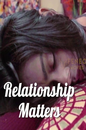 18+ Relationship Matters (2022) Feneo Hindi Short Film 720p HDRip 200MB Download