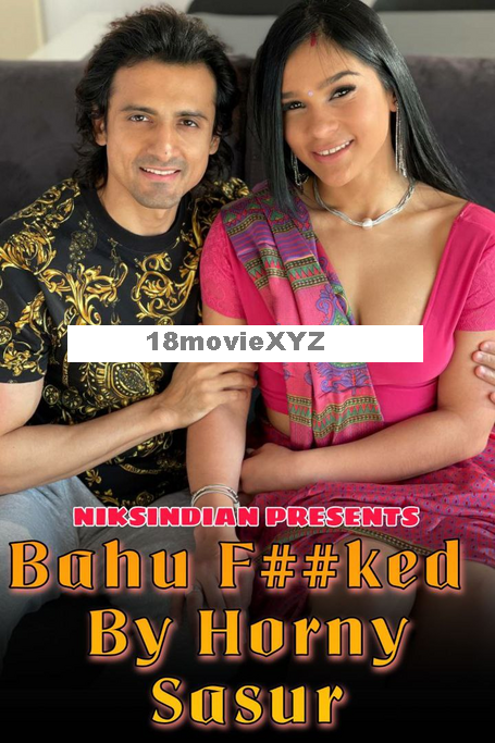 Bahu Fuckd By Horny Sasur (2022) NiksIndian Hindi Short Film Download | HDRip | 1080p | 720p | 480p – 940MB | 480MB | 235MB