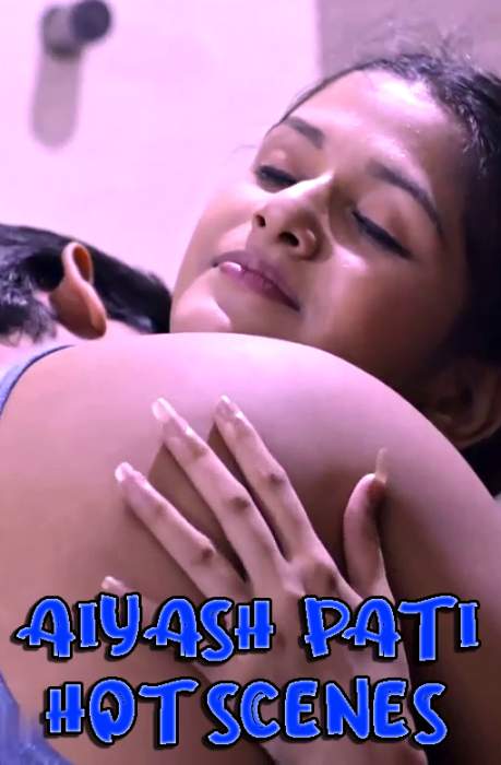 Aiyash Pati 2022 Hot Scenes Compilation Watch Online