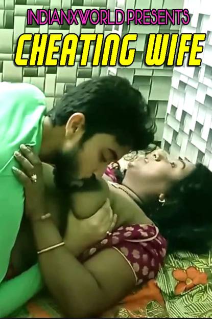 Cheating Wife 2022 Indianxworld Hindi Short Film – 720p – 480p HDRip x264 Download & Watch Online