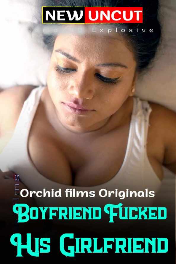 Boyfriend Fucked His Girlfriend 2022 Orchid films Hindi Uncut Short Film