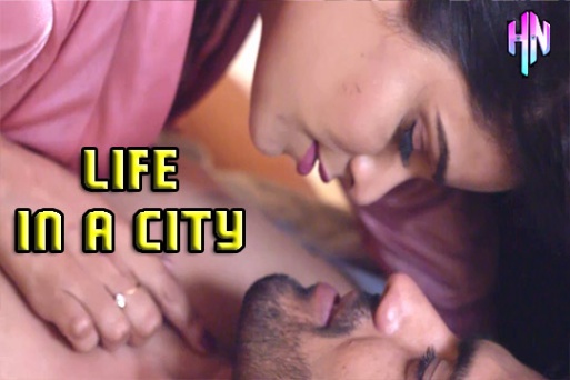 Life In a City 2022 Hindi Short Film HottyNotty Originals