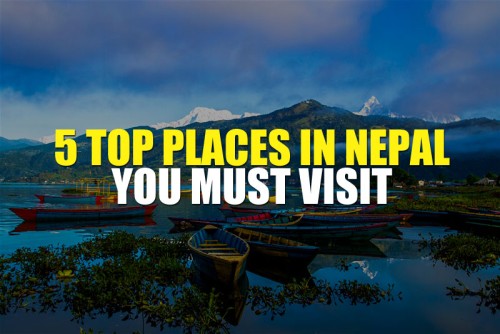 5 top places in nepal you must visit