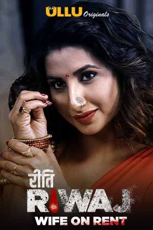 Riti Riwaj ( Wife On Rent ) S01 Hindi Ullu Web Series 1080p HDRip 650MB Download