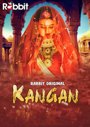Kangan (2022) S01 [Epesode01-02] RabbitMovies Hindi Web Series Download | HDRip | 1080p | 720p | 480p – 560MB | 265MB | 135MB