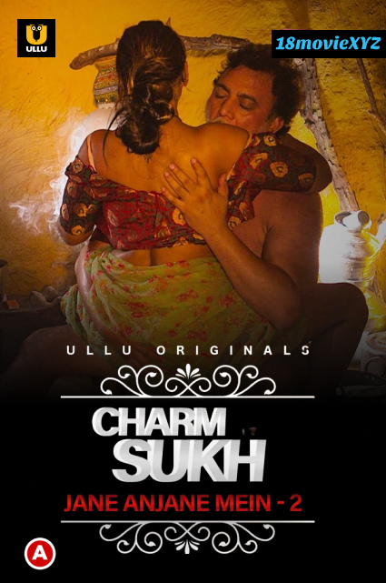 Charmsukh (Jane Anjane Mein 2) (2021) [Epesode01-02] Hindi Ullu Web Series Download | HDRip | 1080p | 720p | 480p – 590MB | 300MB | 150MB