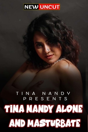 Tina Nandy Alone and Masturbate (2022) Tina Nandy Exclusive Short Film Download | HDRip | 1080p | 720p | 480p – 450MB | 190MB | 85MB