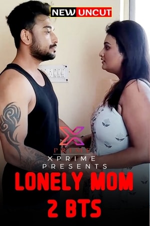 Lonely Mom 2 BTS (2022) Hindi Xprime Web Series Download | HDRip | 1080p | 720p | 480p – 425MB | 260MB | 125MB