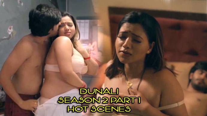 Dunali Season 2 Part 1 2022 Hot Scenes Watch Online