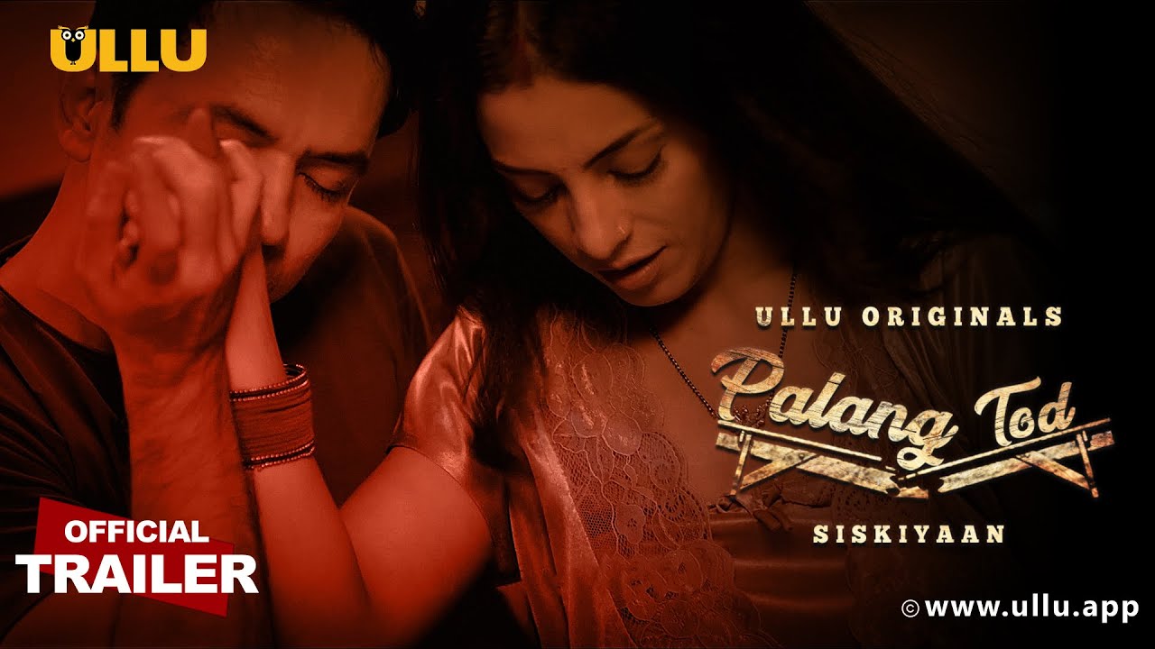 Siskiyaan (Palang Tod) (2022) 1080p HDRip Ullu Hindi Web Series Official Trailer [10MB]