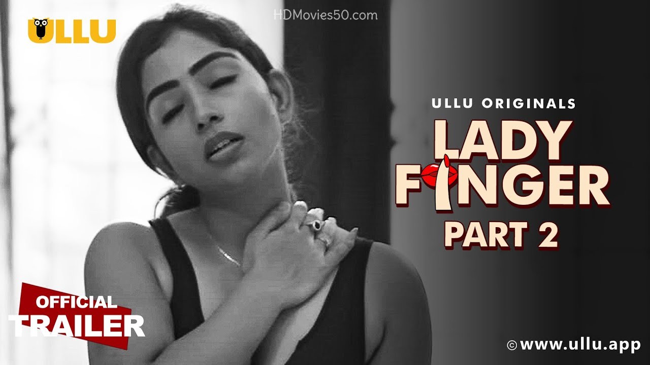 LadyFinger Part 2 (2022) 1080p HDRip Ullu Hindi Web Series Official Trailer [15MB]