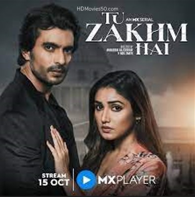 Tu Zakhm Hai (2022) S01 480p HDRip MX Hindi Web Series [1.8GB]