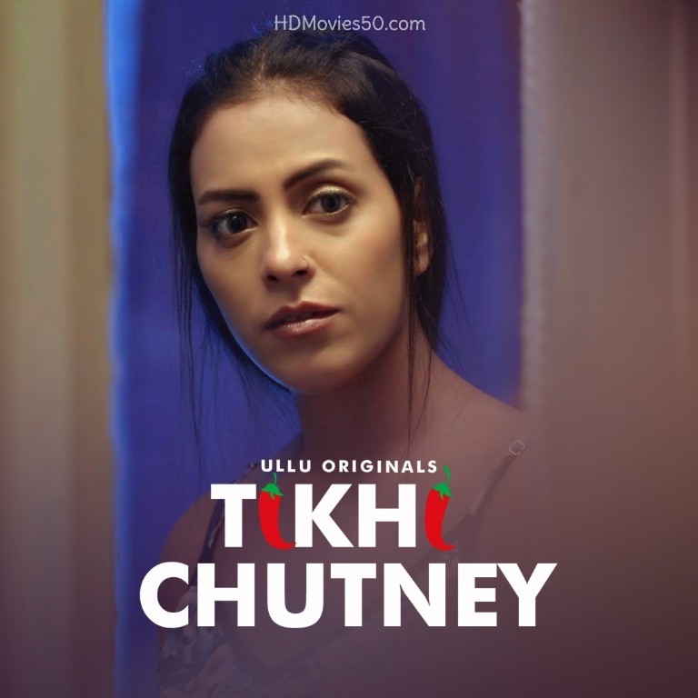 Teekhi Chutney 2022 Hindi Ullu Web Series Official Trailer 1080p | 720p HDRip Download