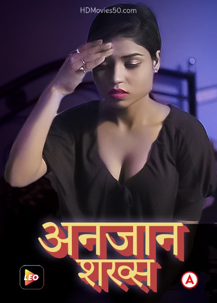 18+ Anjaan Shaqs 2022 Hindi LeoApp Short Film 480p 720p 1080p Download