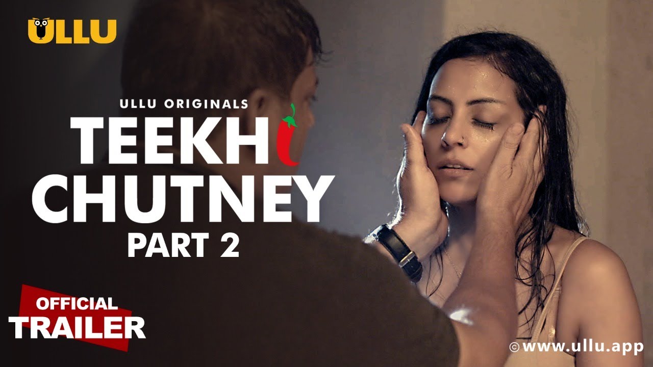 Teekhi Chutney Part 2 2022 Hindi Ullu Web Series Official Trailer 1080p | 720p HDRip 11MB Download