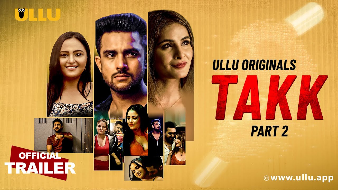 Takk Part 2 2022 Hindi Ullu Web Series Official Trailer 1080p | 720p HDRip 12MB Download