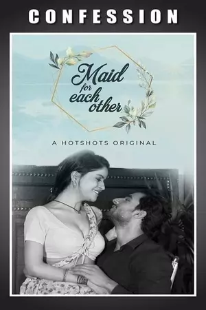 Maid For Each Other 2020 720p HDRip HotShots Hindi Web Series