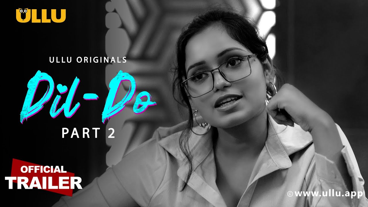 DIL Do 2022 Part 2 Hindi Ullu Web Series Official Trailer 1080p | 720p HDRip Download