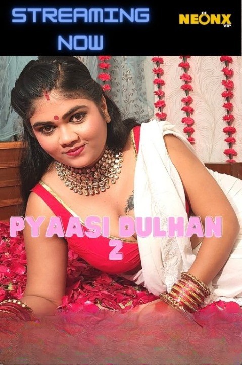 Pyaasi Dulhan 2 2022 720p HDRip NeonX Originals Hindi Short Film