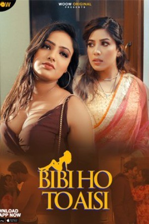 18+ Biwi Ho To Aisi 2023 S01 Complete WoW Hindi Web Series 480p HDRip 300MB Download