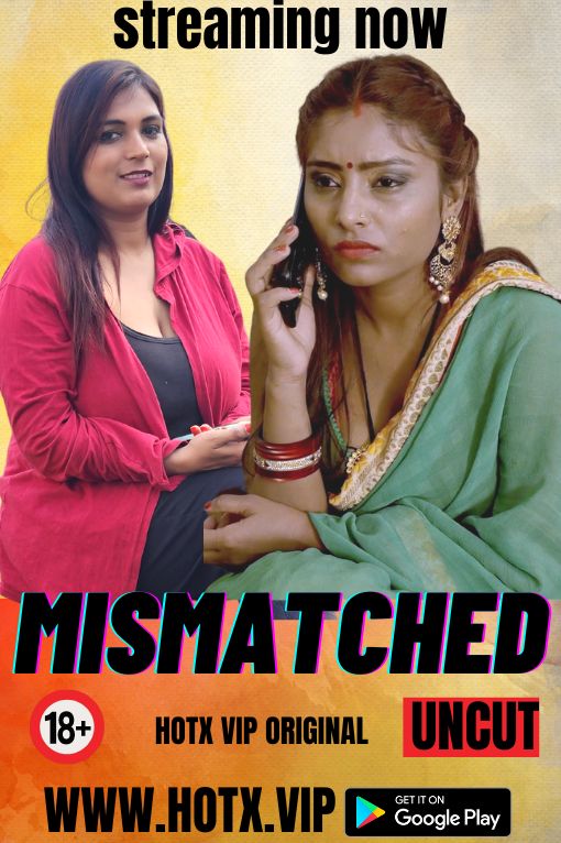 Mismatched (2023) 720p HDRip HotX Originals Hindi Short Film [230MB]