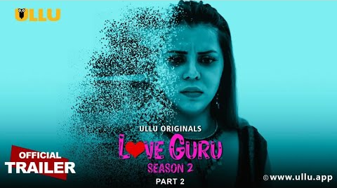 Love Guru (Season 2) Part 2 2023 Hindi Ullu Web Series Official Trailer 1080p HDRip Download