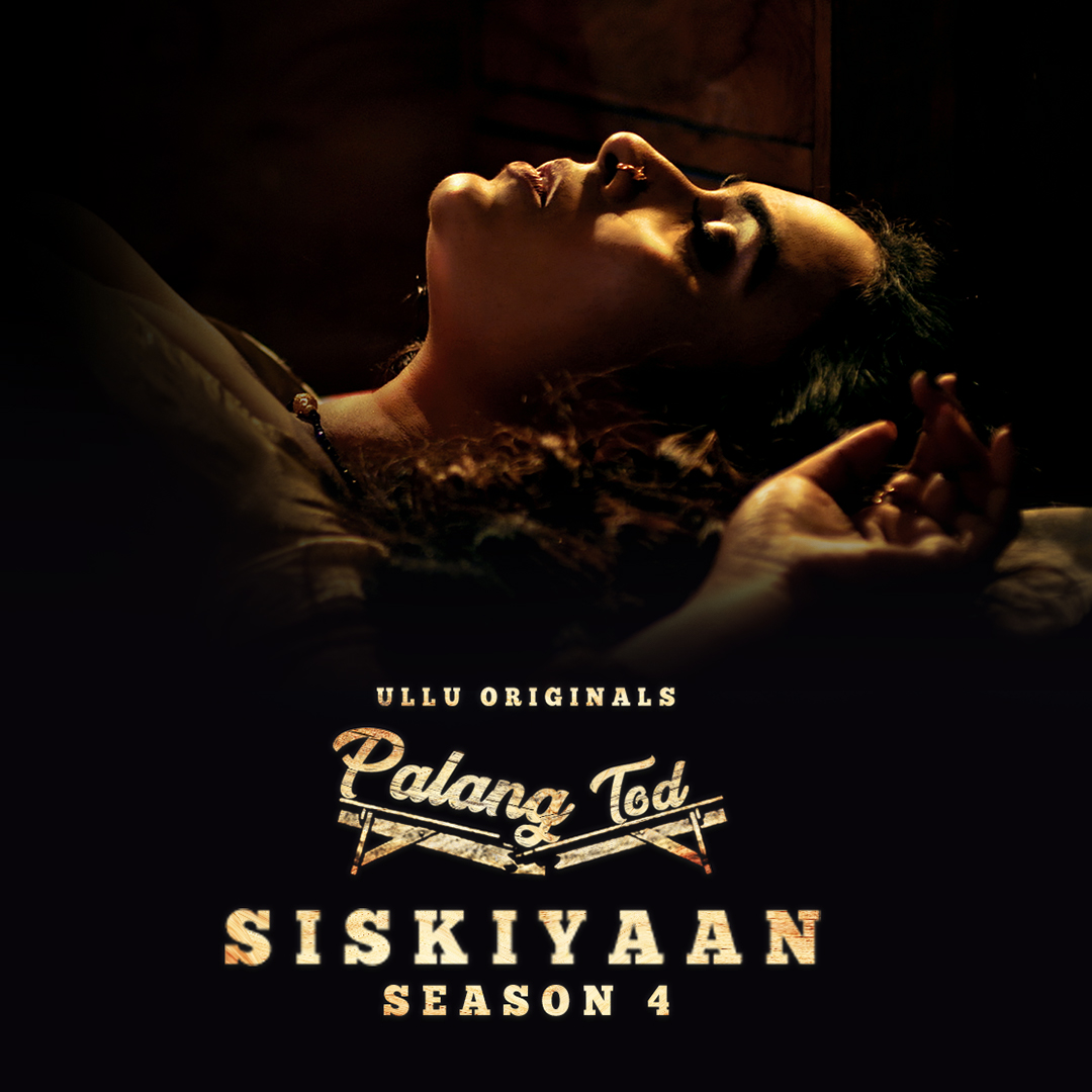 Siskiyaan (Palangtod) S04 Part 1 2023 Hindi Ullu Web Series Official Trailer 1080p HDRip Download