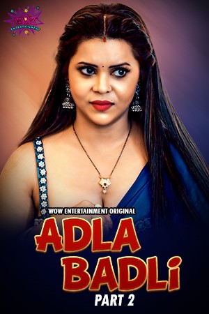 Adla Badli 2023 WoW S01 Part 2 Hindi Web Series 1080p HDRip 900MB