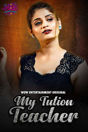 My Tution Teacher (2023) S01E01T02 720p HDRip Woworiginals Hindi Web Series [320MB]