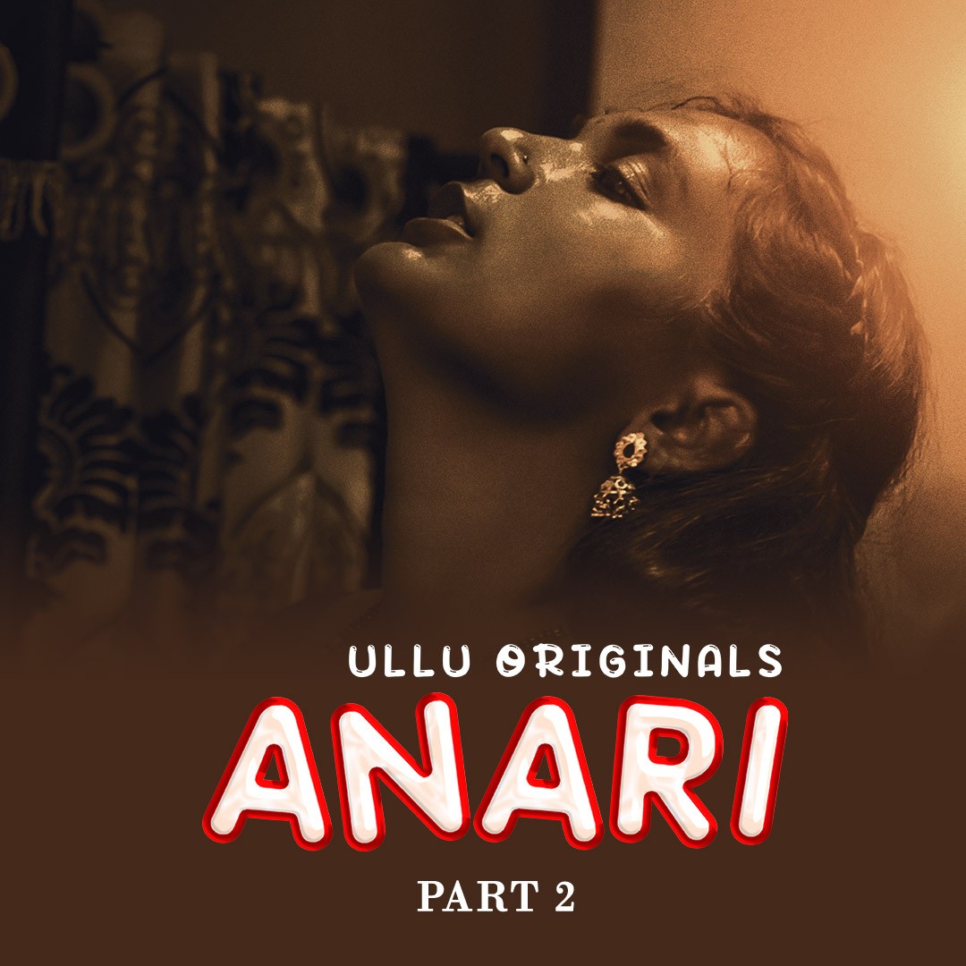 Anari Part 2 2023 Ullu Hindi Web Series 480p 720p & 1080p [Hindi] HDRip | Full Series