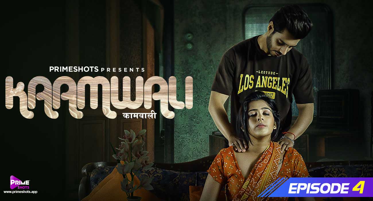 Kaamwali 2023 PrimeShots S01E04 Hindi Web Series 720p HDRip 230MB Download