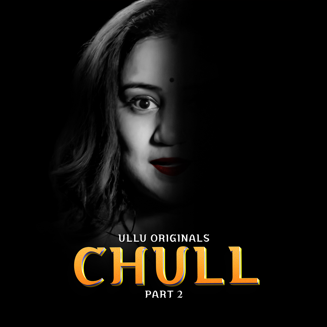 Chull Part 2 2023 Ullu Hindi Web Series 480p 720p & 1080p [Hindi] HDRip | Full Series