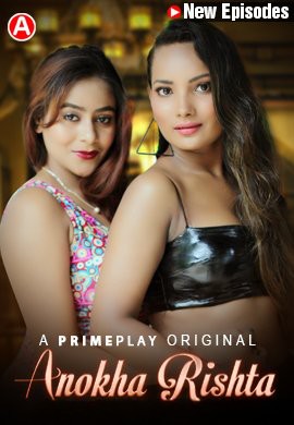 Anokha Rishta (2023) S01E03TOE04 720p HDRip PrimePlay Hindi Web Series ESubs [400MB]