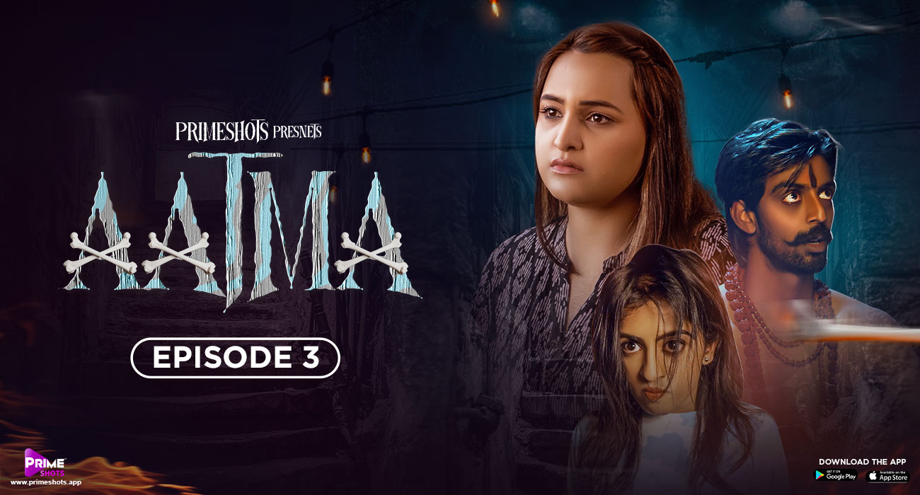 Aatma 2023 PrimeShots S01 Ep03 Hindi Web Series 1080p HDRip 450MB Download