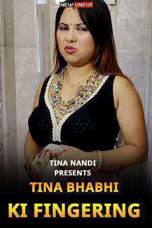 Tina Bhabhi Ki Fngering 2022 Hindi Short Film 720p HDRip 130MB Download