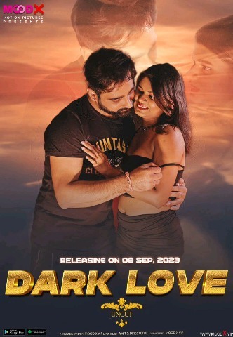 Dark Love (2023) 720p HDRip MoodX Hindi Short Film [200MB]