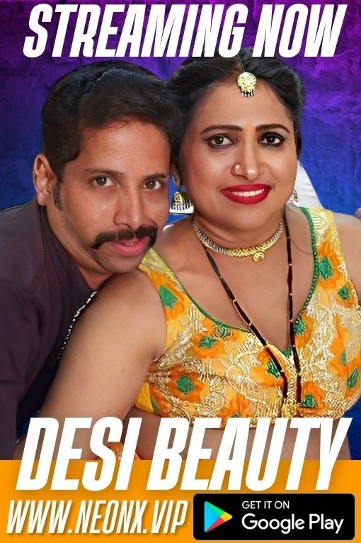 Desi Beauty (2023) 720p HDRip NeonX Hindi Short Film [450MB]